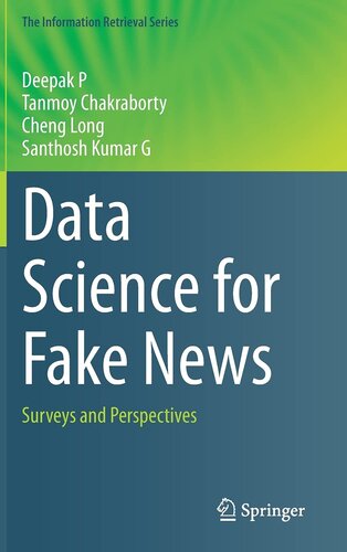 Data Science for Fake News: Surveys and Perspectives (The Information Retrieval Series, 42)