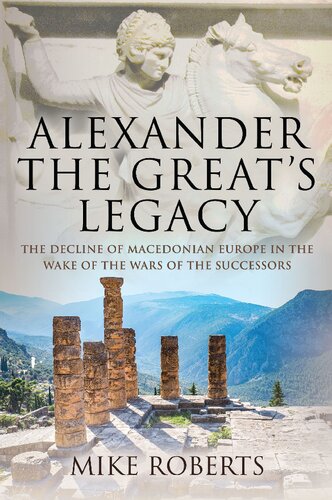 Alexander the Great's Legacy: The Decline of Macedonian Europe in the Wake of the Wars of the Successors