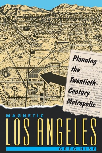 Magnetic Los Angeles: planning the twentieth-century metropolis
