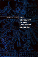 The conquest of the last Maya kingdom