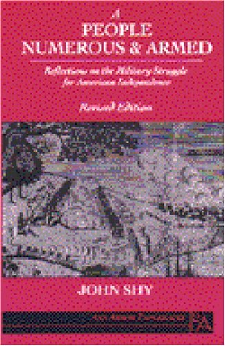A people numerous and armed: reflections on the military struggle for American independence