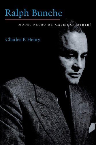 Ralph Bunche: model Negro or American other?