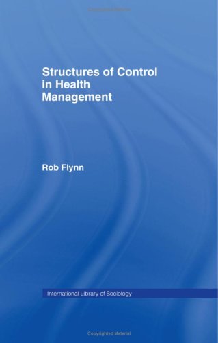 Structures of Control in Health Management (International Library of Sociology)