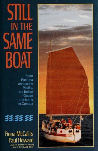 Still in the Same Boat : From Panama across the Pacific, the Indian Ocean and Home to Canada