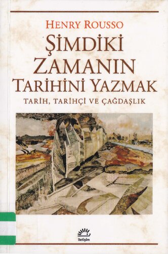 Şimdiki Zamanın Tarihini Yazmak: Tarih, Tarihçi ve Çağdaşlık