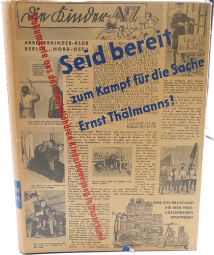 Seid bereit zum Kampf für die Sache Ernst Thälmanns! Eine Auswahl von Dokumenten zur Geschichte der revolutionären Kinderbewegung in Deutschland