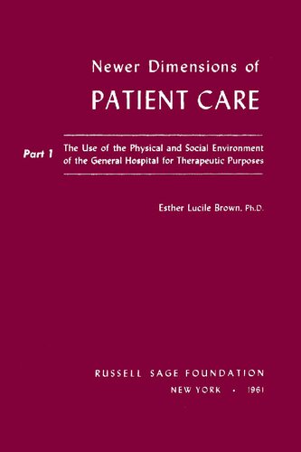 Newer Dimensions of Patient Care: The Use of the Physical and Social Environment for Therapeutic Purposes (Volume 1)