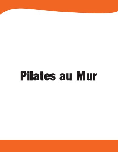 Pilates au Mur: Défi de 28 Jours Pour Obtenir un Ventre Plat et Améliorer la Flexibilité Avec des Instructions Étape par Étape: Parfait Pour les Débutants, les Seniors et les Femmes (French Edition)