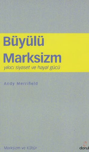 Büyülü Marksizm: Yıkıcı Siyaset ve Hayal Gücü