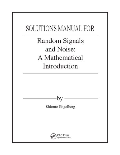 Random Signals and Noise: A Mathematical Introduction (Instructor Solution Manual, Solutions)