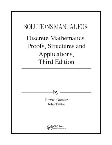 Discrete Mathematics: Proofs, Structures and Applications (Instructor Solution Manual)