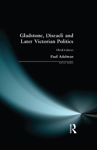 Gladstone, Disraeli and Later Victorian Politics (Seminar Studies)