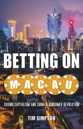 Betting on Macau: Casino Capitalism and China's Consumer Revolution (Globalization and Community) (Volume 35)
