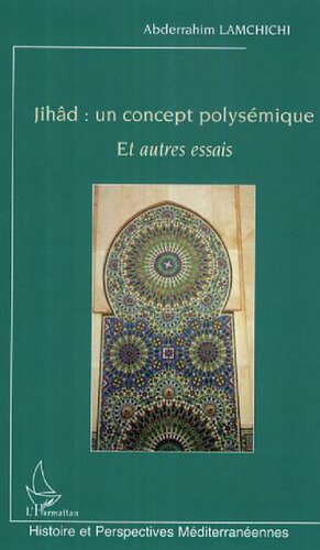 Jihâd : un concept polysémique: Et autres essais