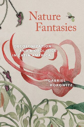 Nature Fantasies: Decolonization and Biopolitics in Latin America (Bucknell Studies in Latin American Literature and Theory)