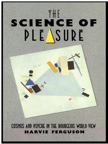 The Science of Pleasure: Cosmos and Psyche in the Bourgeois World