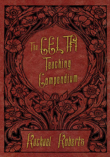 The CELTA Teaching Compendium: A quick, easy reference to all the key practical teaching skills taught in CELTA