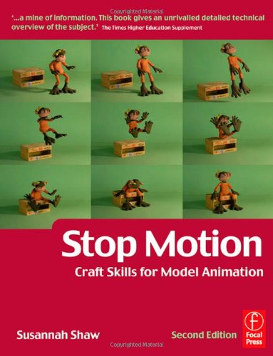 Stop Motion: Craft Skills for Model Animation, Second Edition (Focal Press Visual Effects and Animation)