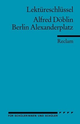 Lektureschlussel: Alfred Doblin - Berlin Alexanderplatz