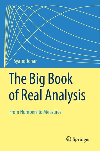 The Big Book of Real Analysis. From Numbers to Measures