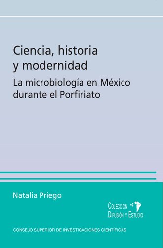 Ciencia, historia y modernidad : la microbiología en México durante el Porfiriato