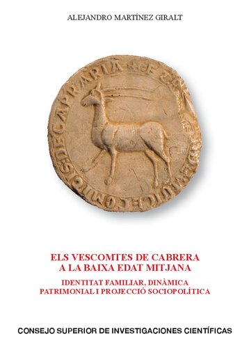 Els vescomtes de Cabrera a la Baixa Edat Mitjana : identitat familiar, dinàmica patrimonial i projecció sociopolítica (Anuario de Estudios Medievales) (Catalan Edition)