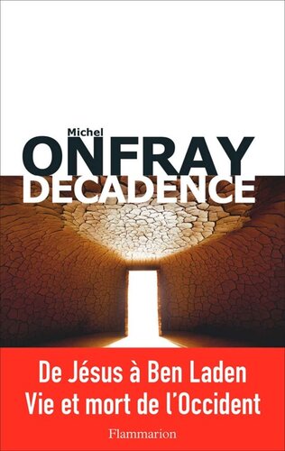 Décadence. De Jésus à Ben Laden, vie et mort de l'Occident