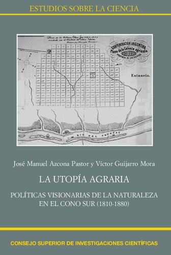 La utopía agraria : políticas visionarias de la naturaleza en el Cono Sur (1810-1880)