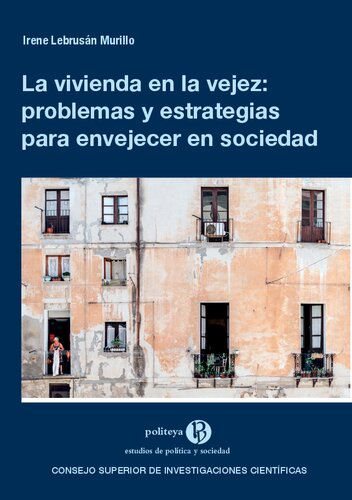 La vivienda en la vejez : problemas y estrategias para envejecer en sociedad (Politeya. Estudios de Política y Sociedad) (Spanish Edition)