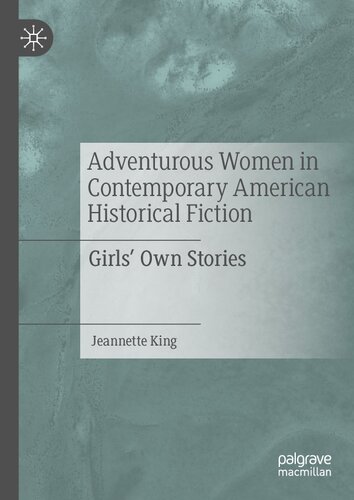Adventurous Women in Contemporary American Historical Fiction: Girls' Own Stories