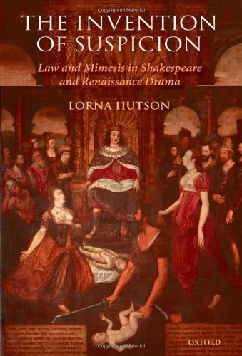 The Invention of Suspicion: Law and Mimesis in Shakespeare and Renaissance Drama