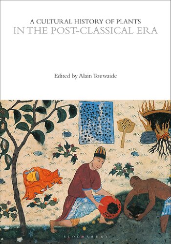A Cultural History of Plants in the Post-Classical Era (The Cultural Histories Series)