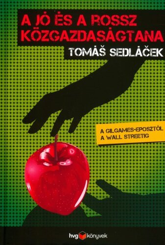 A jó és a rossz közgazdaságtana - A Gilgames-eposztól a Wall Streetig