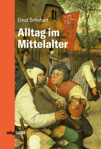 Alltag im Mittelalter: Natürliches Lebensumfeld und menschliches Miteinander