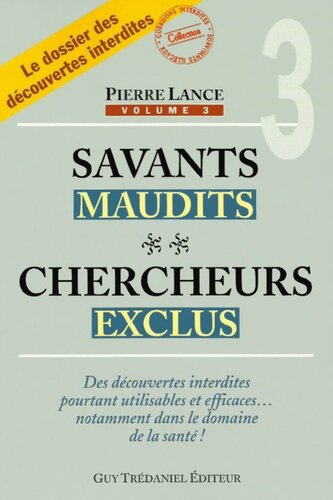 Savants maudits, chercheurs exclus: tome 3