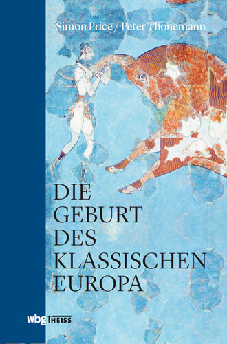 Die Geburt des klassischen Europa: Eine Geschichte der Antike von Troja bis Augustinus