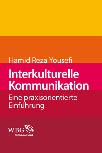 Interkulturelle Kommunikation: Eine praxisorientierte Einführung