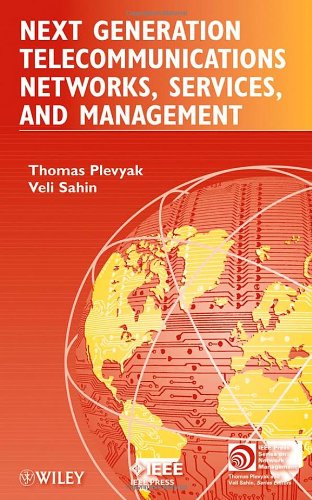 Next Generation Telecommunications Networks, Services, and Management (IEEE Press Series on Network Management)