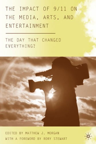 The Impact of 9 11 on the Media, Arts, and Entertainment: The Day that Changed Everything?