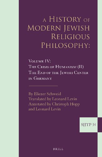 A History of Modern Jewish Religious Philosophy: The Crisis of Humanism II. the End of the Jewish Center in Germany (4) (Supplements to the Journal of Jewish Thought and Philosophy, 34)