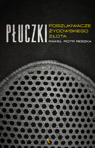 Płuczki. Poszukiwacze żydowskiego złota