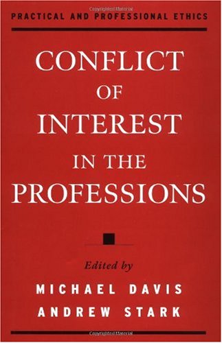 Conflict of Interest in the Professions (Practical and Professional Ethics Series)