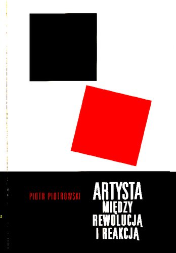 Artysta między rewolucją a reakcją. Studium z zakresu etycznej historii sztuki awangardy rosyjskiej