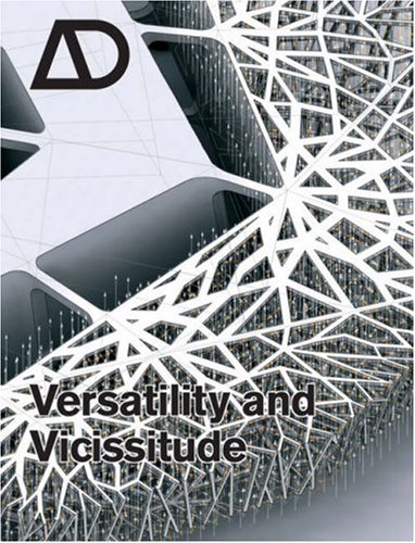 Versatility and Vicissitude: Performance in Morpho-Ecological Design (Architectural Design March April 2008, Vol. 78 No. 2)