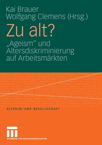 Zu alt?: ''Ageism'' und Altersdiskriminierung auf Arbeitsmärkten