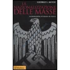 La nazionalizzazione delle masse. Simbolismo politico e movimenti di massa in Germania (1815-1933)