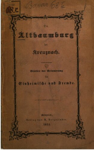 Die Altbaumburg bei Kreuznach ; Blätter der Erinnerung für Einheimische und Fremde