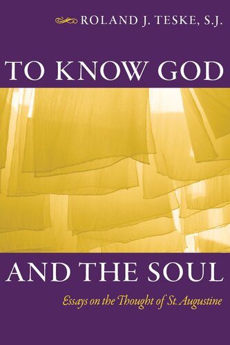 To Know God and the Soul: Essays on the Thought of St. Augustine