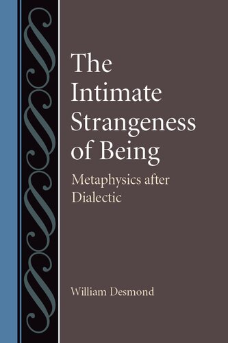 The Intimate Strangeness of Being: Metaphysics After Dialectic