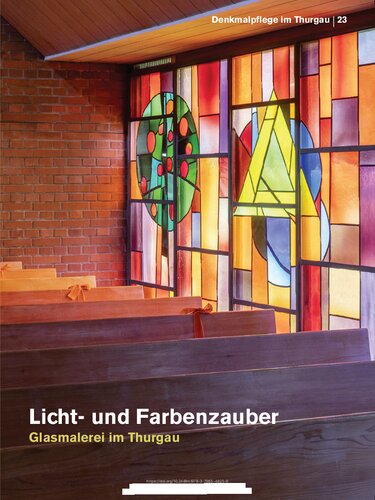 Licht- Und Farbenzauber: Glasmalerei Im Thurgau (Denkmalpflege Im Thurgau, 23)